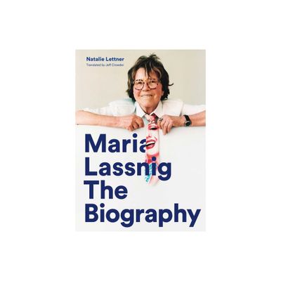 Maria Lassnig: The Biography - by Natalie Lettner (Paperback)