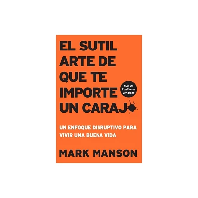 El Sutil arte de que te importe un caraj* - by Mark Manson (Paperback)