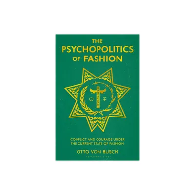 The Psychopolitics of Fashion - by Otto Von Busch (Paperback)