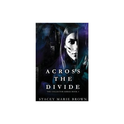 Across The Divide - by Stacey Marie Brown (Paperback)