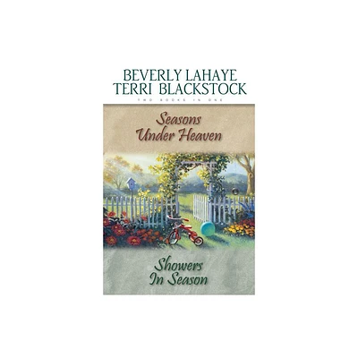 Seasons Under Heaven/Showers in Season - by Beverly LaHaye & Terri Blackstock (Paperback)