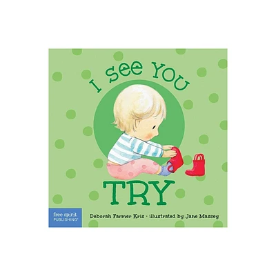 I See You Try - (I See You Board Books) by Deborah Farmer Kris (Board Book)