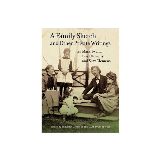 A Family Sketch and Other Private Writings - (Jumping Frogs: Undiscovered, Rediscovered, and Celebrated Wr) (Hardcover)