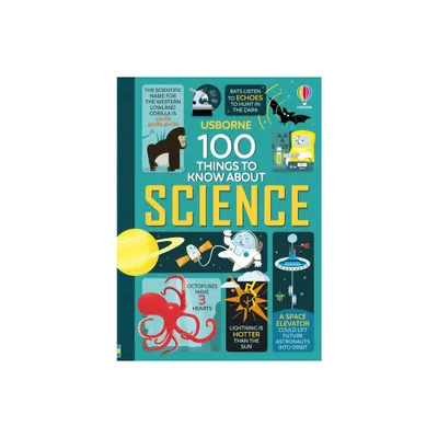 100 Things to Know about Science - by Alex Frith & Jerome Martin & Minna Lacey & Jonathan Melmoth (Hardcover)