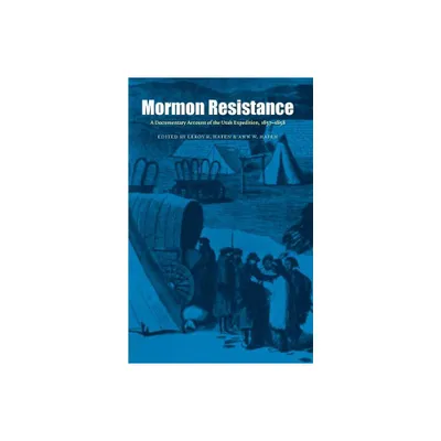 Mormon Resistance - by Leroy R Hafen & Ann W Hafen (Paperback)