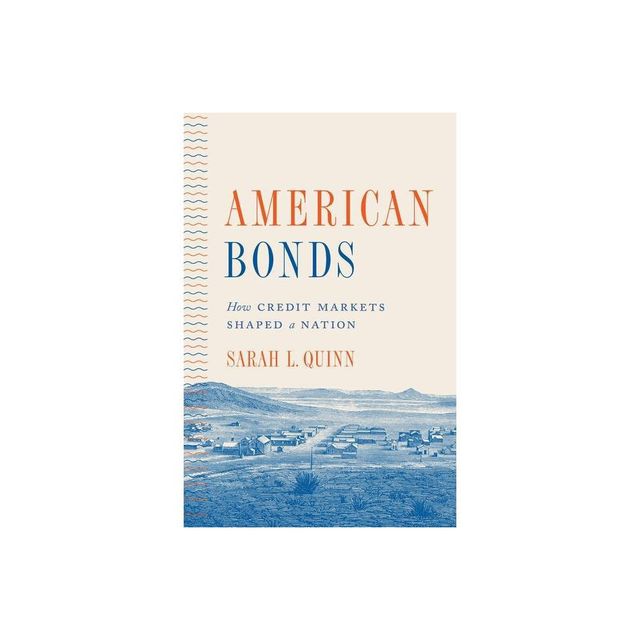 American Bonds - (Princeton Studies in American Politics) by Sarah L Quinn (Paperback)