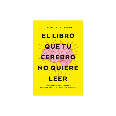 Libro Que Tu Cerebro No Quiere Leer, El -V2* - by David del Rosario (Paperback)