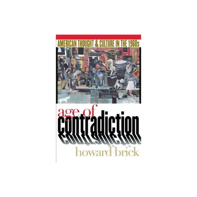 Age of Contradiction - by Howard Brick (Paperback)