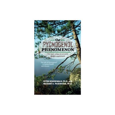 The Pycnogenol Phenomenon - by Peter Rohdewald & Richard A Passwater (Paperback)