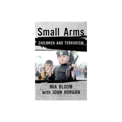 Small Arms - by Mia Bloom (Hardcover)