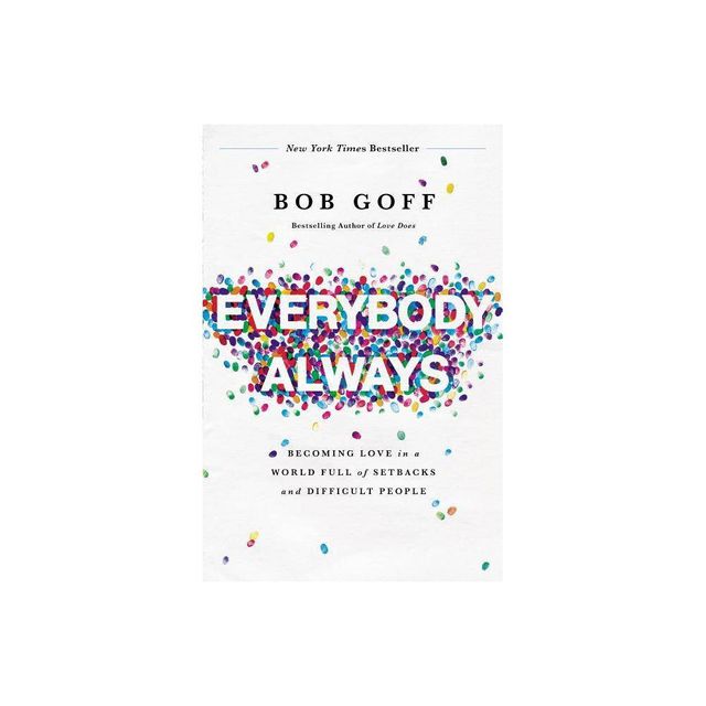 Everybody, Always - by Bob Goff (Paperback)