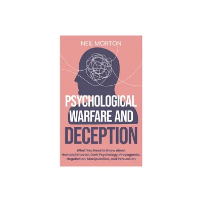 Psychological Warfare and Deception - by Neil Morton (Hardcover)