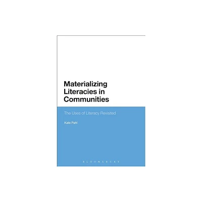 Materializing Literacies in Communities - by Kate Pahl (Paperback)