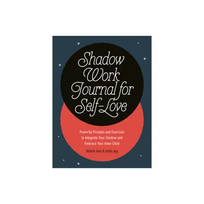 Shadow Work Journal for Self-Love - by Latha Jay & Valerie Inez (Paperback)