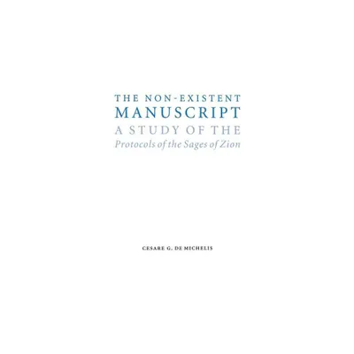 The Non-Existent Manuscript - (Studies in Antisemitism) by Cesare G de Michelis (Hardcover)