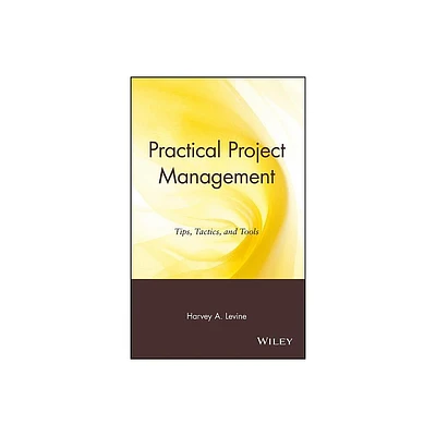 Practical Project Management - by Harvey a Levine (Hardcover)