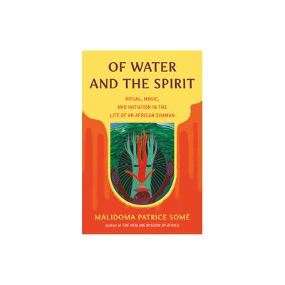 Of Water and the Spirit - (Compass) by Malidoma Patrice Some (Paperback)