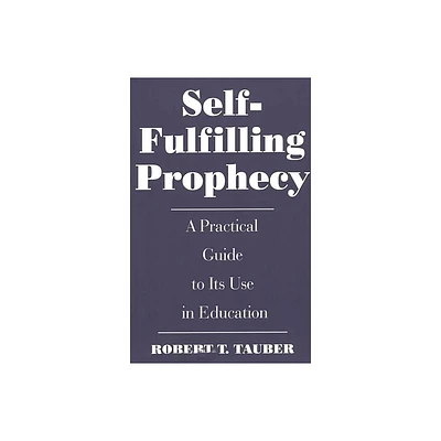 Self-Fulfilling Prophecy - (School Librarianship) by Robert T Tauber (Paperback)