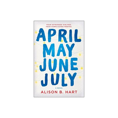 April May June July - by Alison B Hart (Hardcover)