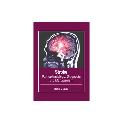 Stroke: Pathophysiology, Diagnosis and Management - by Robin Deaver (Hardcover)