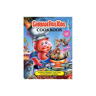 The Garbage Pail Kids Cookbook - by Elisabeth Weinberg & Matt Stine (Hardcover)