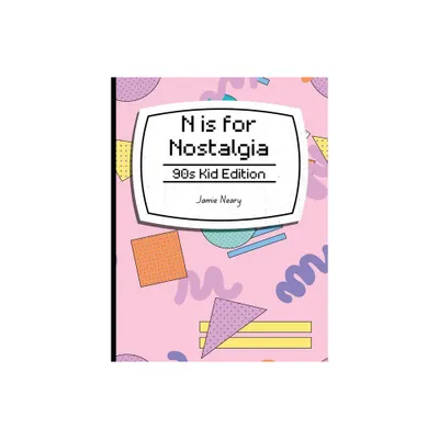 N is for Nostalgia - by Jamie Neary (Hardcover)