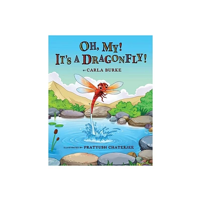 Oh my! Its A dragonfly! - by Carla S Burke (Paperback)