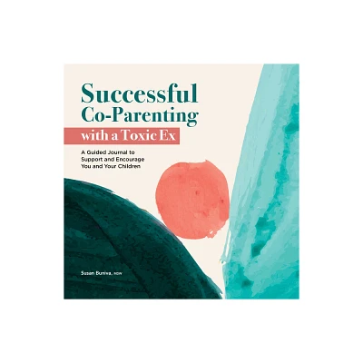 Successful Co-Parenting with a Toxic Ex - by Susan Buniva (Paperback)