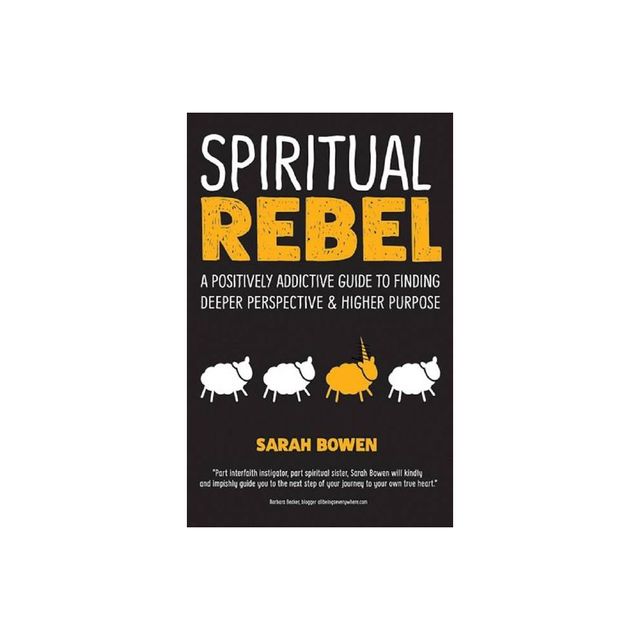 Spiritual Rebel - by Sarah A Bowen (Paperback)