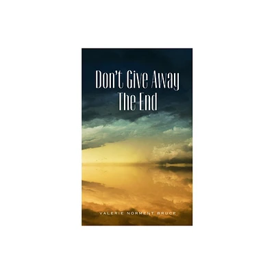 Dont Give Away The End - by Valerie Norment Bruce (Paperback)