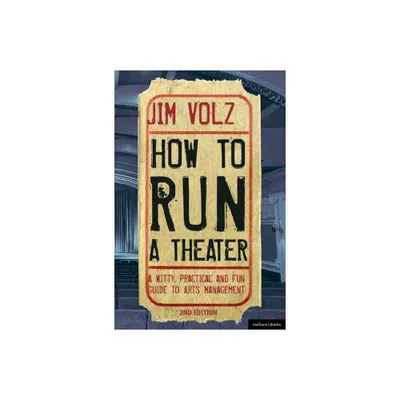 How to Run a Theater - 2nd Edition by Jim Volz (Paperback)