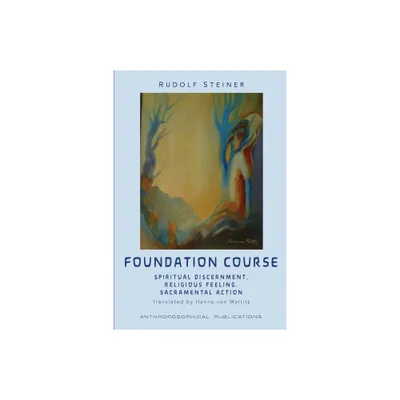 The Foundation Course - by Rudolf Steiner (Paperback)