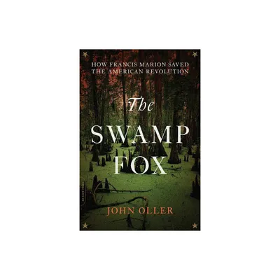 The Swamp Fox - by John Oller (Paperback)