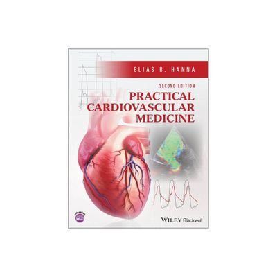 Practical Cardiovascular Medicine - 2nd Edition by Elias B Hanna (Paperback)