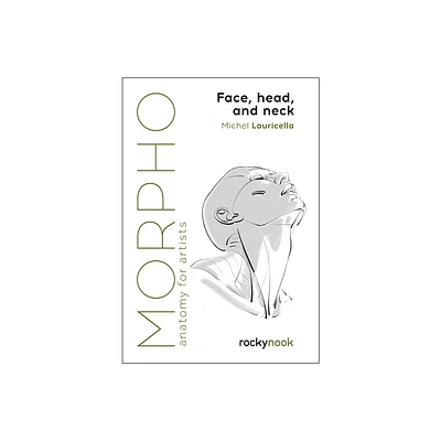 Morpho: Face, Head, and Neck - (Morpho: Anatomy for Artists) by Michel Lauricella (Paperback)