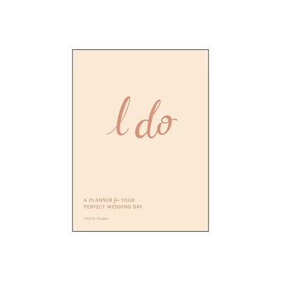 I Do - by Shelly Hagen (Hardcover)