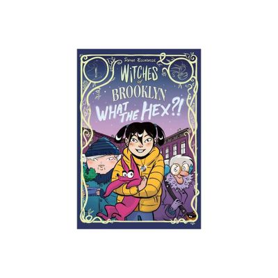 Witches of Brooklyn: What the Hex?! - by Sophie Escabasse (Paperback)