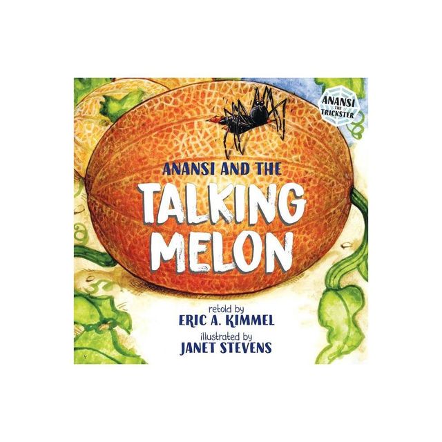 Anansi and the Talking Melon - (Anansi the Trickster) by Eric A Kimmel (Paperback)