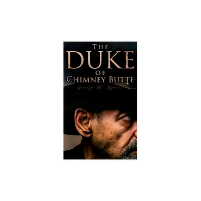 The Duke of Chimney Butte - by George W Ogden (Paperback)