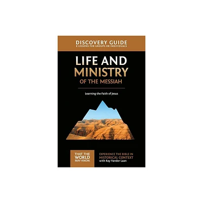 Life and Ministry of the Messiah Discovery Guide - (That the World May Know) by Ray Vander Laan (Paperback)