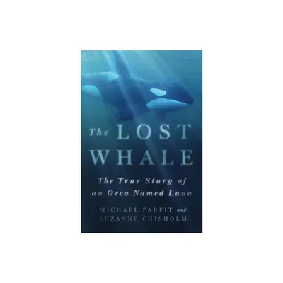 Lost Whale - by Michael Parfit (Hardcover)