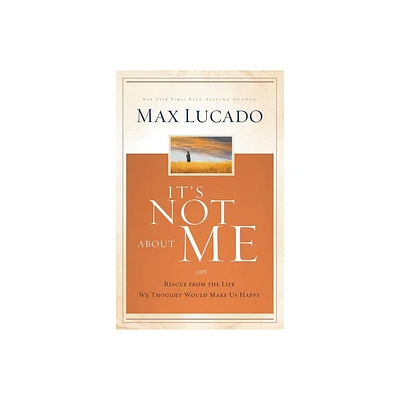 Its Not about Me - by Max Lucado (Hardcover)