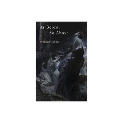 As Below, So Above - by Julian Collins (Paperback)