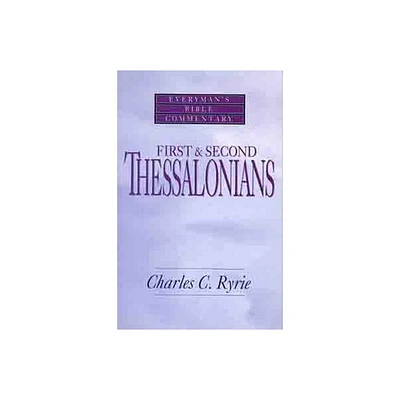 First & Second Thessalonians- Everymans Bible Commentary - (Everymans Bible Commentaries) by Charles C Ryrie (Paperback)