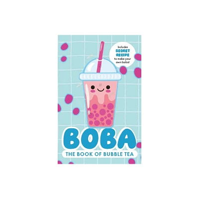 Boba: The Book of Bubble Tea - by Caroline Rowlands (Paperback)