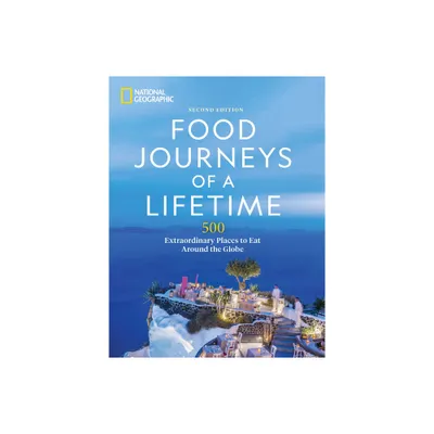 Food Journeys of a Lifetime 2nd Edition - by National Geographic (Hardcover)