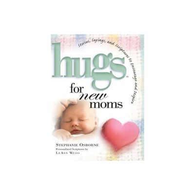 Hugs for New Moms - by Stephanie Osborne (Paperback)