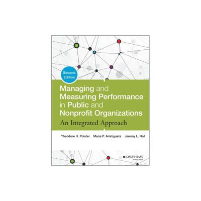 Managing and Measuring Performance in Public and Nonprofit Organizations - 2nd Edition by Theodore H Poister & Maria P Aristigueta & Jeremy L Hall