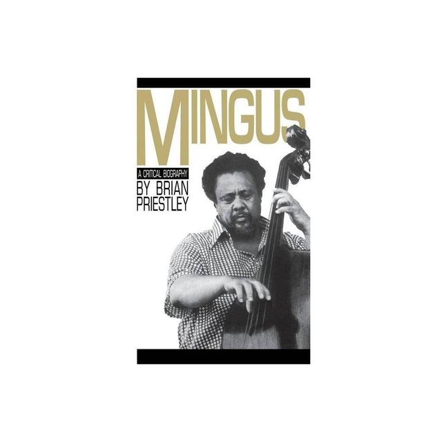 Mingus, a Critical Biography - by Brian Priestley (Paperback)