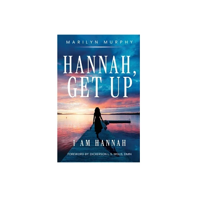 Hannah, Get Up - by Marilyn Y Murphy (Paperback)